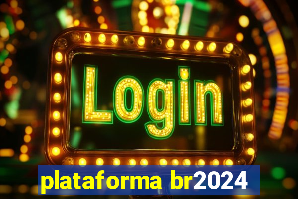 plataforma br2024